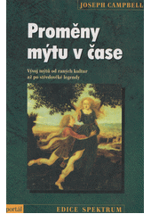 Proměny mýtu v čase : vývoj mýtů od raných kultur až po středověké legendy  Cover Image