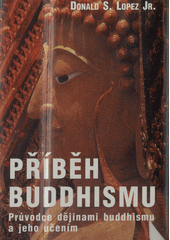 Příběh buddhismu : průvodce dějinami buddhismu a jeho učením  Cover Image