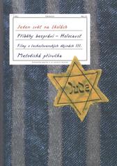 Příběhy bezpráví - holocaust: filmy o československých dějinách III. : metodická příručka : [Jeden svět na školách  Cover Image