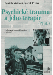 Psychické trauma a jeho terapie (PTSD) : psychologická pomoc obětem válek a katastrof  Cover Image