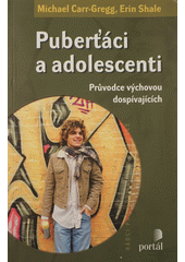 Puberťáci a adolescenti : průvodce výchovou dospívajících  Cover Image