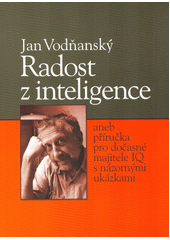 Radost z inteligence, aneb, Příručka pro dočasné majitele IQ s názornými ukázkami  Cover Image