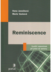 Reminiscence : využití vzpomínek při práci se seniory  Cover Image