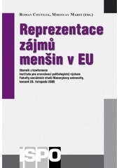 Reprezentace zájmů menšin v EU : sborník z konference Institutu pro srovnávací politologický výzkum Fakulty sociálních studií Masarykovy univerzity, konané 28. listopadu 2005  Cover Image