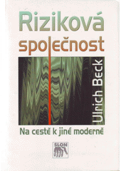 Riziková společnost : na cestě k jiné moderně  Cover Image