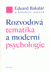 Rozvodová tematika a moderní psychologie : (studijní texty jsou zaměřeny na osud dítěte, jehož rodiče procházejí nebo již prošli rozvodem)  Cover Image