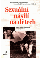 Sexuální násilí na dětech : výskyt, podoby, diagnostika, terapie, prevence  Cover Image