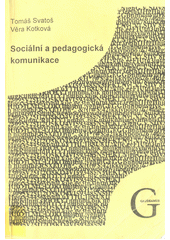 Sociální a pedagogická komunikace : ukázky teorie a praktická cvičení  Cover Image