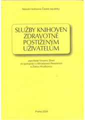 Služby knihoven zdravotně postiženým uživatelům  Cover Image