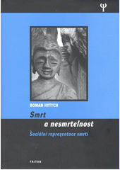 Smrt a nesmrtelnost : sociální reprezentace smrti  Cover Image