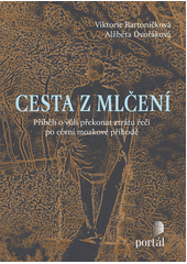 Cesta z mlčení : příběh o vůli překonat ztrátu řeči po cévní mozkové příhodě  Cover Image