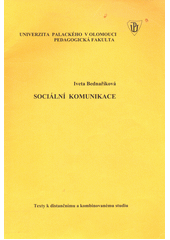 Sociální komunikace : [texty k distančnímu a kombinovanému studiu]  Cover Image