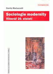 Sociologie modernity : itinerář 20. století  Cover Image