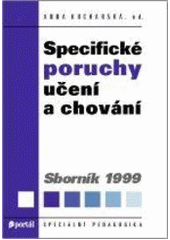 Specifické poruchy učení a chování : sborník 1999  Cover Image