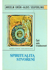 Spiritualita stvoření : čtyři cesty k budoucnosti  Cover Image