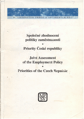 Společné zhodnocení politiky zaměstnanosti : priority České republiky = Joint assessment of the employment policy : priorities of the Czech Republic Cover Image