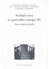 Studijní texty ze spirituální teologie III : naši nebeští přátelé Cover Image