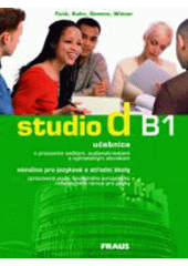 Studio d B1 : učebnice s pracovním sešitem, audionahrávkami a vyjímatelným slovníkem : němčina pro jazykové a střední školy zpracovaná podle Společného evropského referenčního rámce pro jazyky  Cover Image