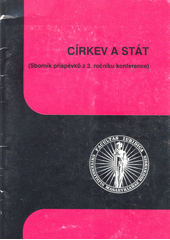 Církev a stát : (sborník příspěvků z 3. ročníku konference) : [Brno 19.9.1997] Cover Image