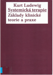 Systemická terapie : základy klinické teorie a praxe  Cover Image