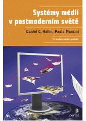 Systémy médií v postmoderním světě : tři modely médií a politiky  Cover Image