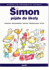 Šimon půjde do školy : program všestranného rozvoje předškolního dítěte  Cover Image