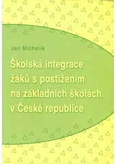 Školská integrace dětí se zdravotním postižením na základních školách v České republice : výzkumná zpráva  Cover Image