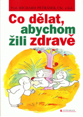 Co dělat, abychom žili zdravě  Cover Image