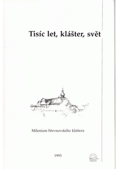 Tisíc let, klášter, svět : pocta k mileniu břevnovského kláštera  Cover Image