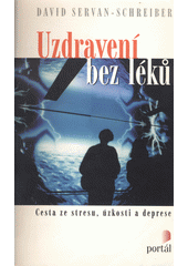 Uzdravení bez léků : cesta ze stresu, úzkosti a deprese  Cover Image