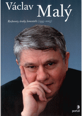 Václav Malý : rozhovory, úvahy, komentáře (1995-2005)  Cover Image