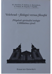 Velehrad - filologoi versus filosofoi : příspěvek spirituální teologie k 800letému výročí  Cover Image