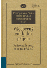 Všeobecný základní příjem : právo na lenost, nebo na přežití?  Cover Image