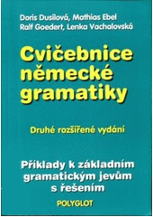 Cvičebnice německé gramatiky : příklady k základním gramatickým jevům s řešením  Cover Image