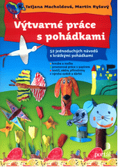 Výtvarné práce s pohádkami : 52 jednoduchých návodů s krátkými pohádkami  Cover Image