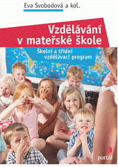 Vzdělávání v mateřské škole : školní a třídní vzdělávací program  Cover Image