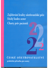 Zajišťování kvality ošetřovatelské péče ; Etický kodex sester ; Charty práv pacientů Cover Image