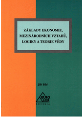 Základy ekonomie, mezinárodních vztahů, logiky a teorie vědy  Cover Image