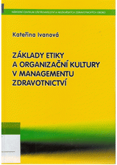 Základy etiky a organizační kultury v managementu zdravotnictví  Cover Image