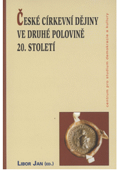 České církevní dějiny ve druhé polovině 20. století : sborník příspěvků ze sekce církevních dějin na VIII. sjezdu českých historiků v Hradci Králové ve dnech 10.-12. září 1999  Cover Image