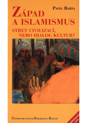 Západ a islamismus : střet civilizací, nebo dialog kultur?  Cover Image