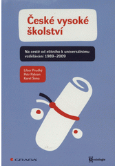 České vysoké školství : na cestě od elitního k univerzálnímu vzdělávání 1989-2009  Cover Image