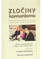 Zločiny komunismu : pohled křesťanských církví a paralely k současnému vývoji ve společnosti : sborník z konference konané 16. března 2006 v Praze-Břevnově  Cover Image