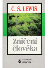 Zničení člověka, neboli, Úvahy o vzdělání se zvláštním zaměřením na výuku angličtiny ve vyšších třídách  Cover Image