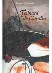 Teilhard de Chardin : mystika přerodu  Cover Image