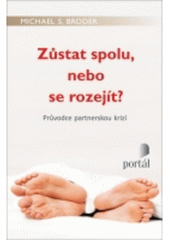 Zůstat spolu, nebo se rozejít? : průvodce partnerskou krizí  Cover Image