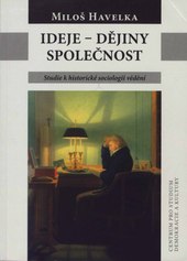 Ideje, dějiny, společnost : studie k historické sociologii vědění  Cover Image