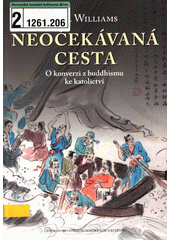 Neočekávaná cesta : o konverzi z buddhismu ke katolictví  Cover Image