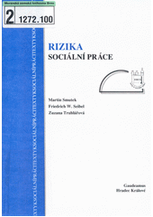 Rizika sociální práce : sborník z konference VII. Hradecké dny sociální práce, Hradec Králové 1. až 2. října 2010  Cover Image