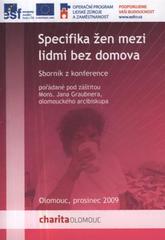 Specifika žen mezi lidmi bez domova : sborník z konference : Olomouc, prosinec 2009 Cover Image